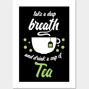 Funny sayingTake a deep breath and drink tea Posters and Art